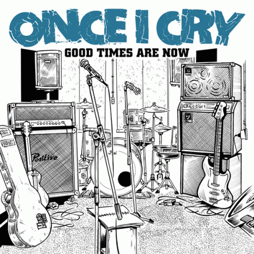 Once I Cry : Good Times Are Now